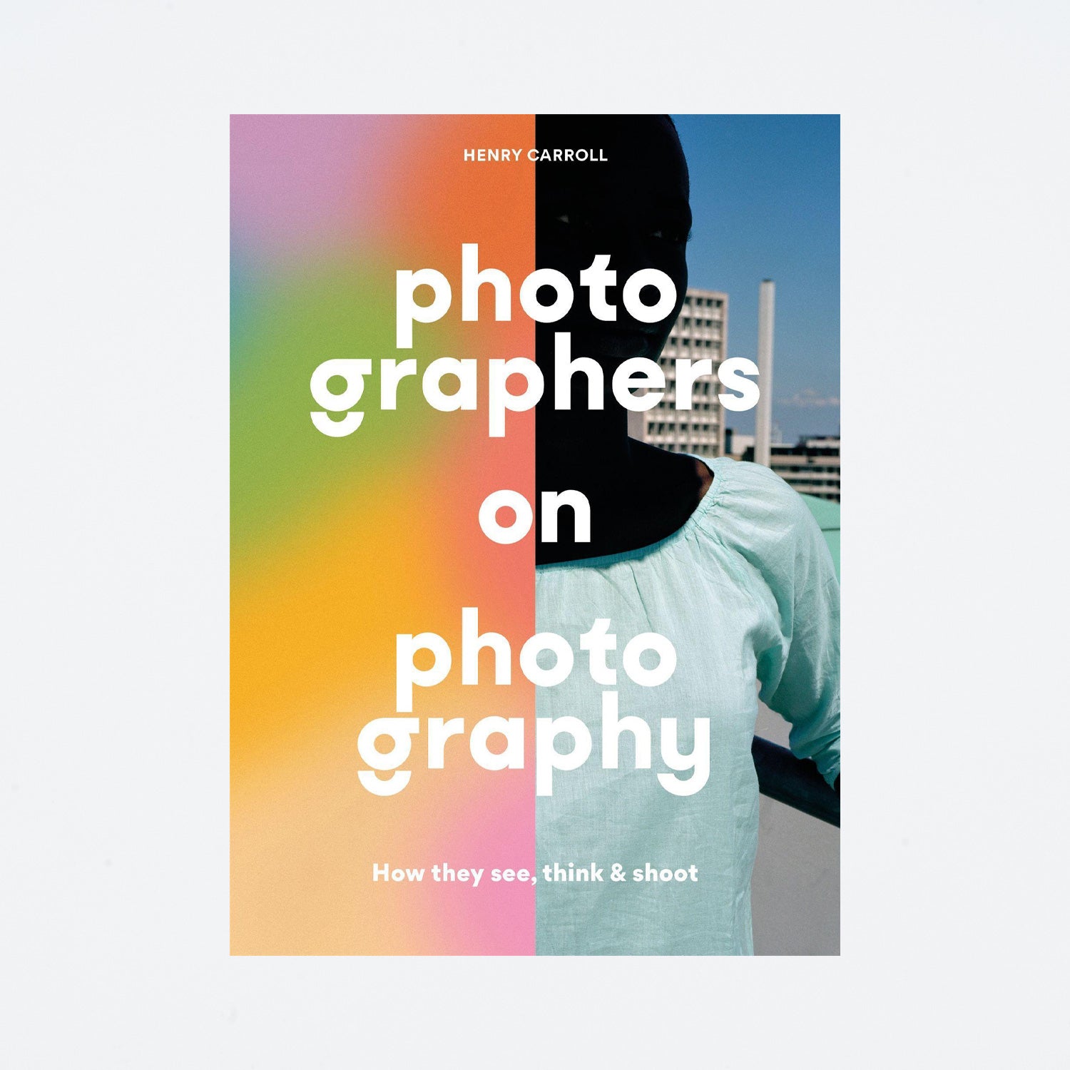 Photographers On Photography